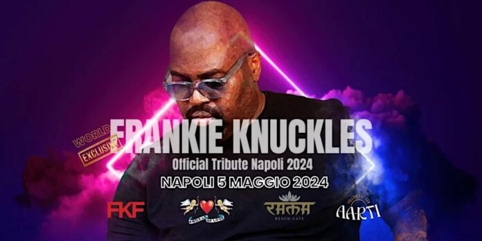 tributo frankie knuckles napoli 5 maggio celebrazione leggendaria della house music